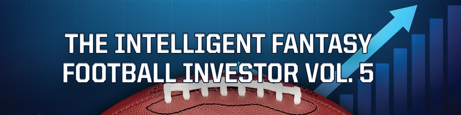 The Intelligent Fantasy Football Investor Vol. 5