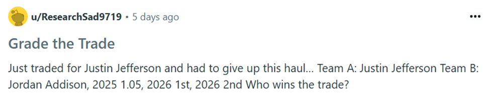 GTT Jefferson Deal - Dynasty Nerds Dynasty Rankings
Contender, Player Value, Fantasy Football, Trades, Value, breakdown, targets, strategy, trade calculator, trade for, away, Grade the Trade, Reddit, buy, sell, Justin Jefferson, Jordan Addison, 2025 rookie draft picks, 2026 rookie draft picks